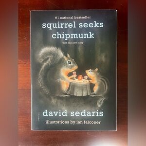 Squirrel Seeks Chipmunk and Let’s Explore Diabetes With Owls by David Sedaris